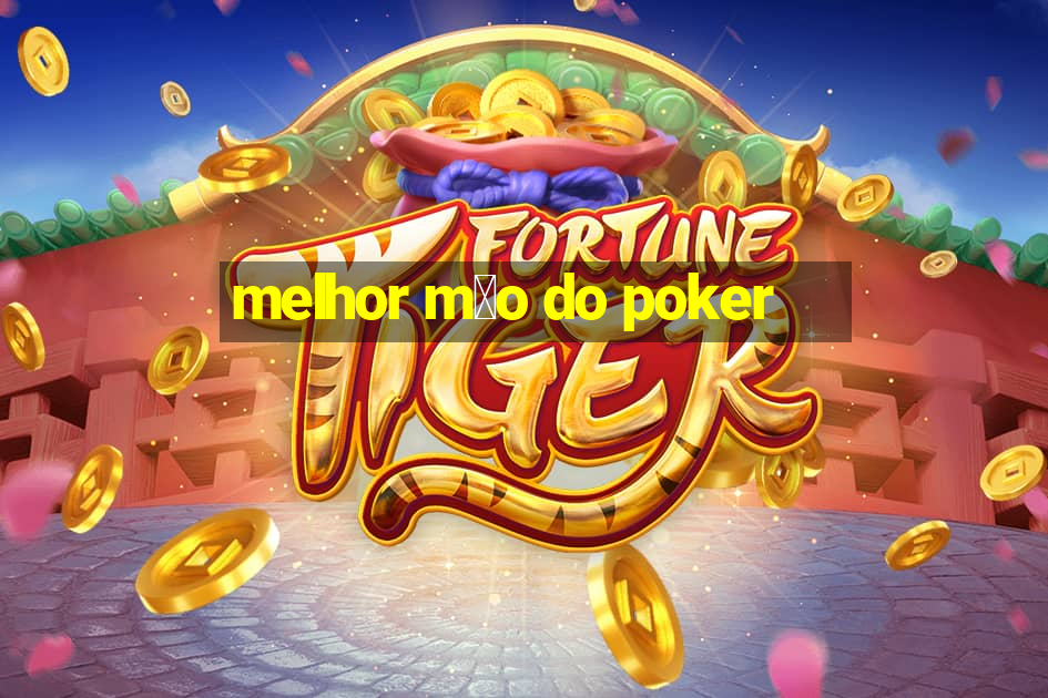 melhor m茫o do poker