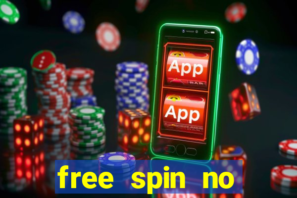 free spin no deposit casinos