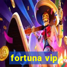 fortuna vip