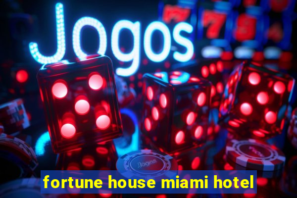 fortune house miami hotel