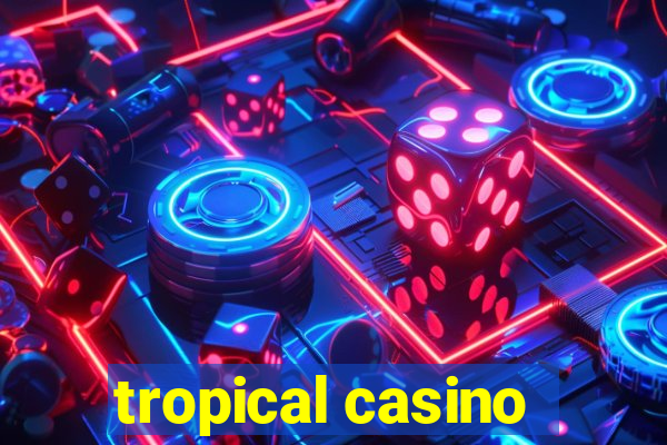 tropical casino