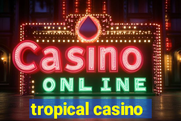 tropical casino