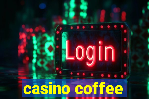 casino coffee