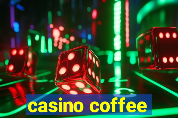 casino coffee