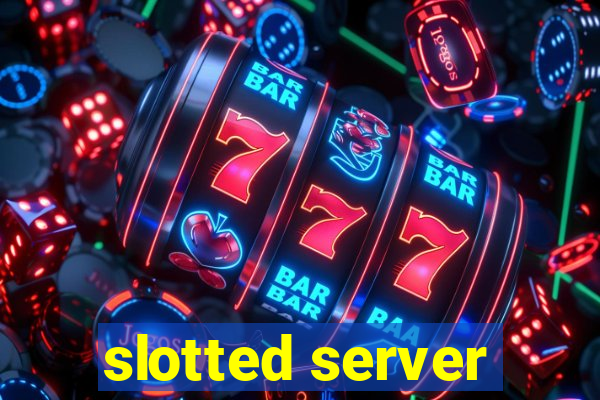 slotted server