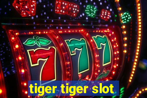 tiger tiger slot