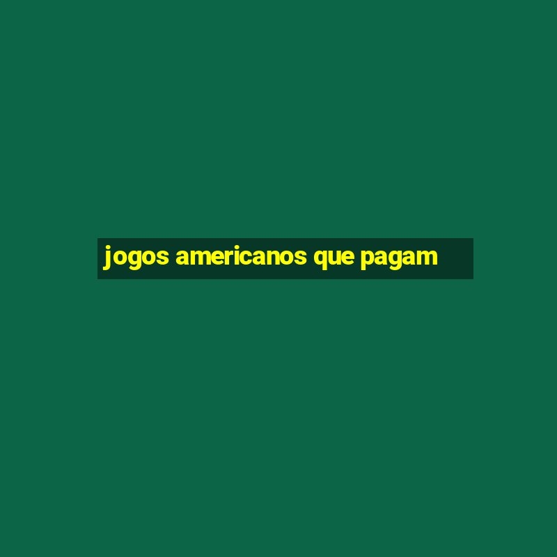 jogos americanos que pagam