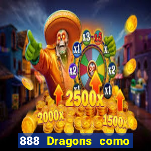 888 Dragons como ganhar 888 dragon