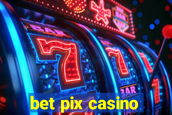 bet pix casino