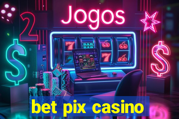 bet pix casino