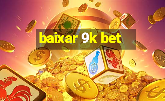 baixar 9k bet