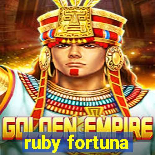 ruby fortuna