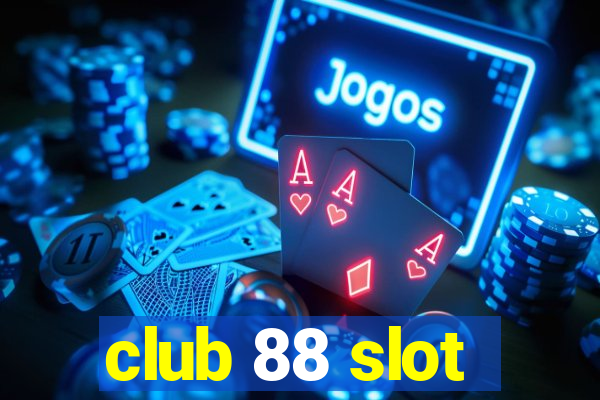 club 88 slot