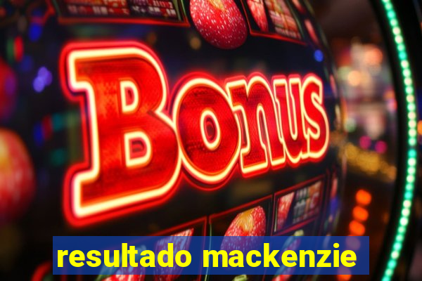 resultado mackenzie