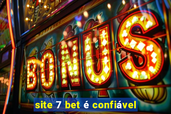 site 7 bet é confiável