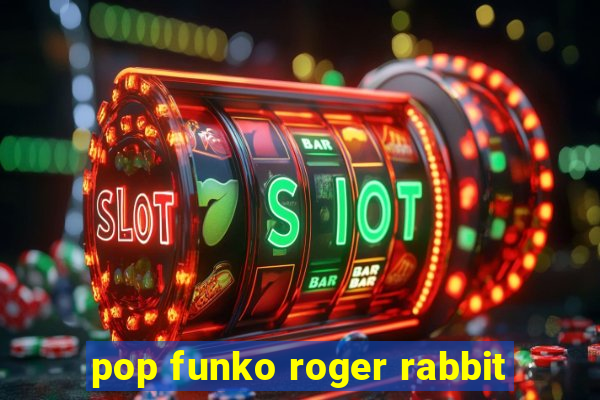 pop funko roger rabbit