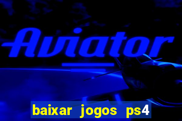 baixar jogos ps4 pkg pt-br