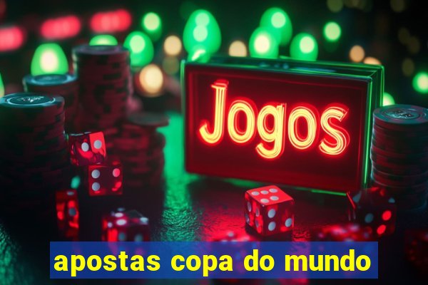 apostas copa do mundo