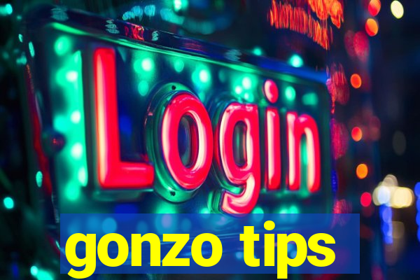 gonzo tips