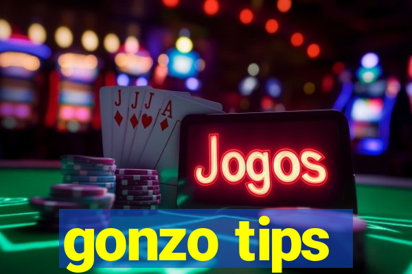 gonzo tips