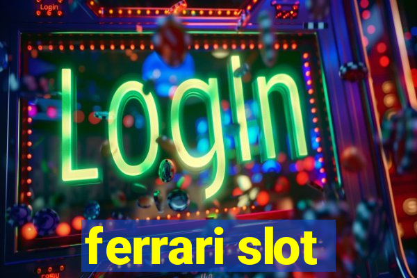 ferrari slot