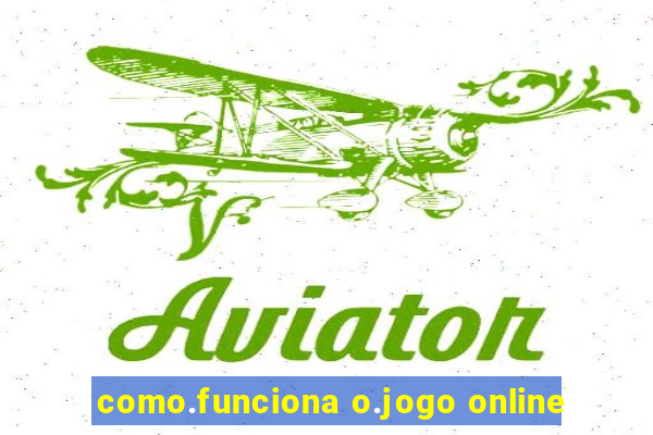 como.funciona o.jogo online