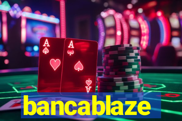 bancablaze