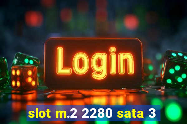 slot m.2 2280 sata 3