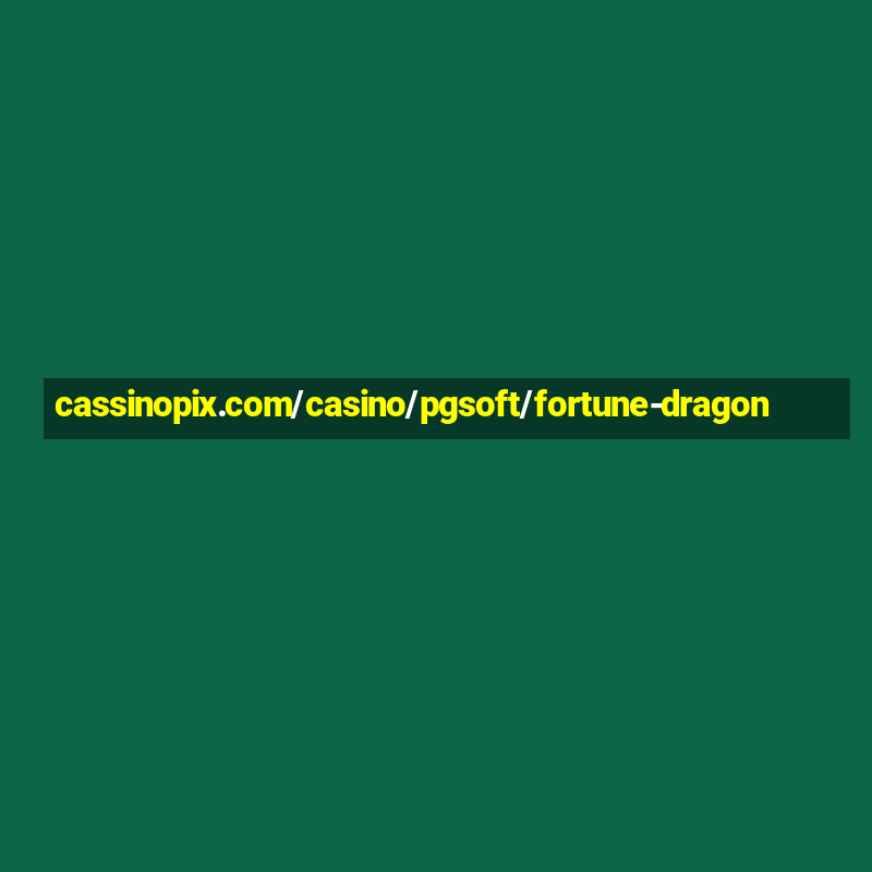 cassinopix.com/casino/pgsoft/fortune-dragon