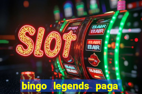 bingo legends paga de verdade