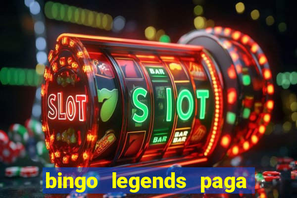 bingo legends paga de verdade