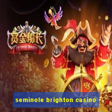 seminole brighton casino