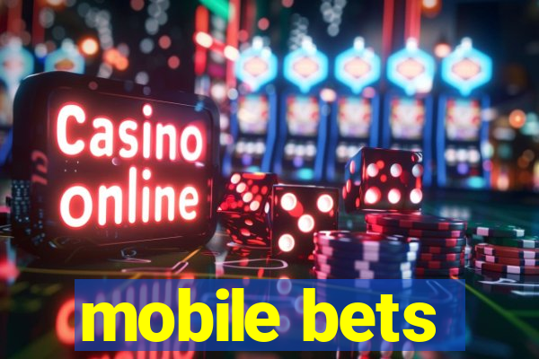 mobile bets