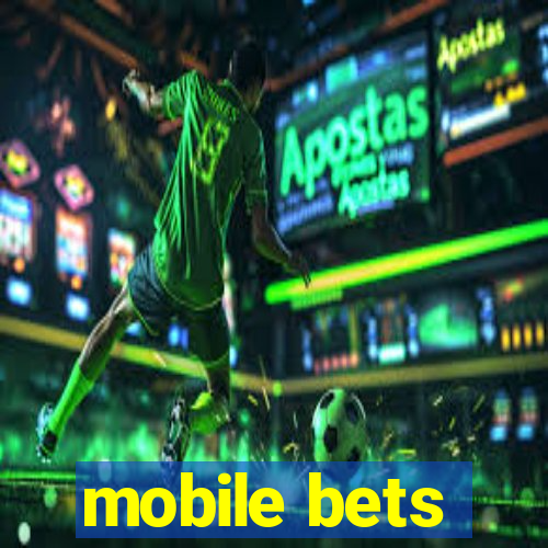 mobile bets