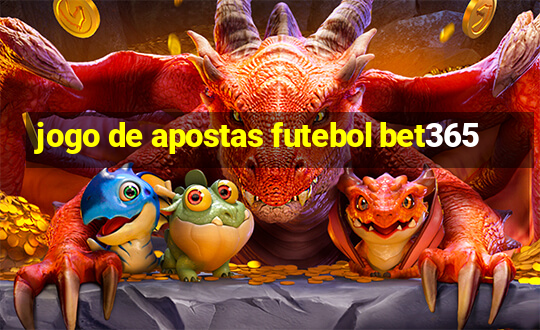 jogo de apostas futebol bet365