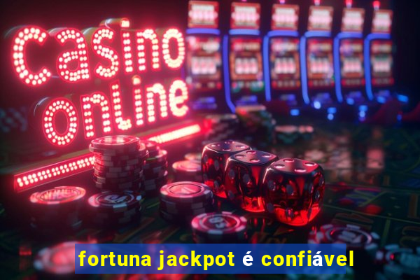 fortuna jackpot é confiável