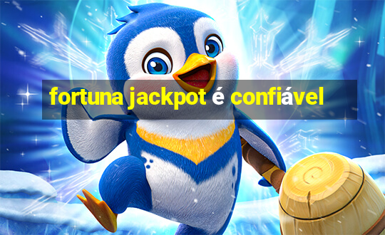 fortuna jackpot é confiável