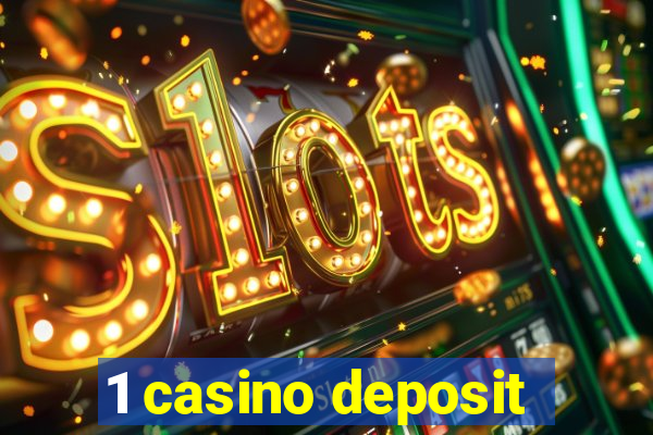 1 casino deposit