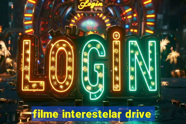 filme interestelar drive