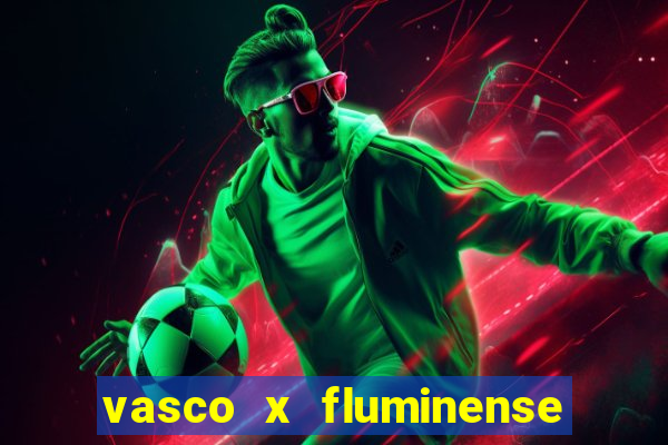 vasco x fluminense ao vivo