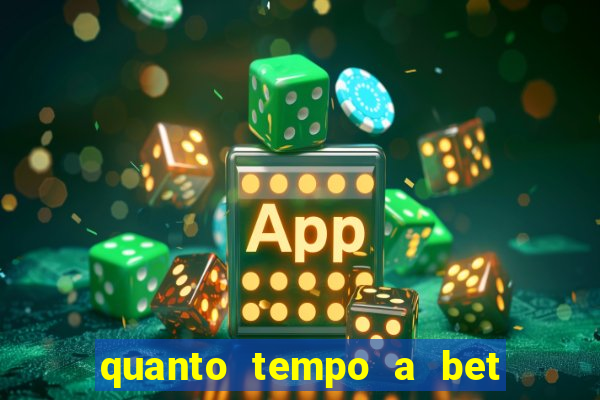 quanto tempo a bet demora para pagar