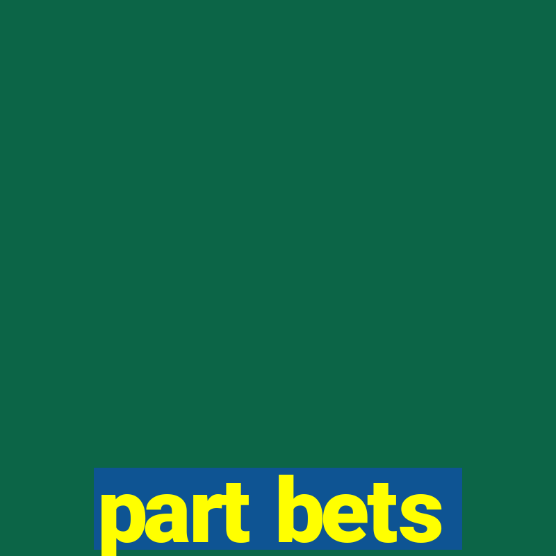 part bets