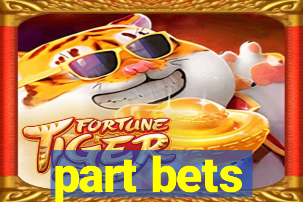 part bets