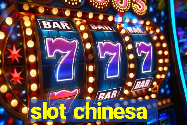 slot chinesa