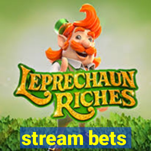 stream bets