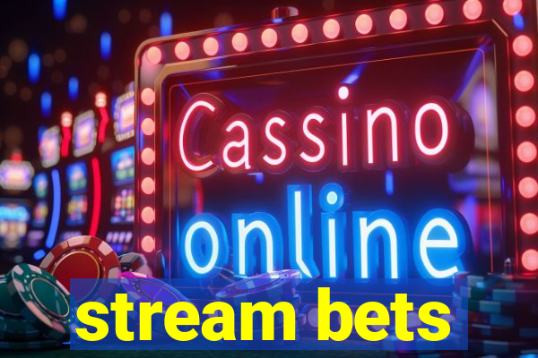 stream bets