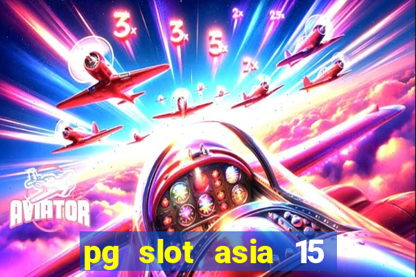 pg slot asia 15 ??? 100