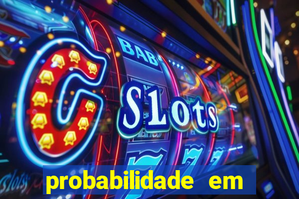 probabilidade em jogos de azar