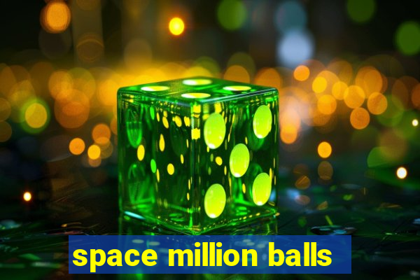 space million balls