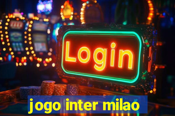 jogo inter milao